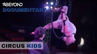 Learning New Tricks For The Performance | Circus Kids: Our Secret World | S1E01 | Beyond Documentary