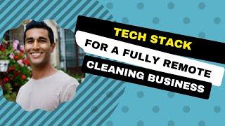 Tech stack for a FULLY remote cleaning business.