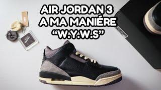 Air Jordan 3 x A Ma Maniére "W.Y.W.S" - Review