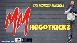 The Monday Midsole Season 3 Episode 37! Special Guest HeGotKickz!