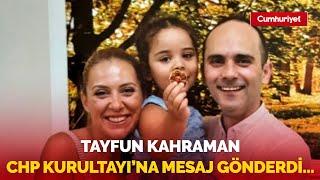 Tayfun Kahraman'dan CHP kurultayına mesaj