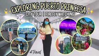 EXPLORING PUERTO PRINCESA 2023 | CITY TOUR + FIREFLY WATCHING | TRAVEL GUIDE ITINERARY + EXPENSES
