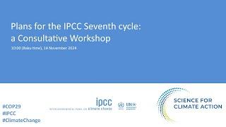 Plans for the IPCC seventh cycle: a Consultative Workshop