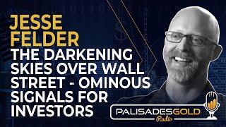 Jesse Felder: The Darkening Skies Over Wall Street - Ominous Signals for Investors