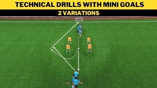 Technical Drills with Mini Goals | 2 Variations | Football/Soccer Training