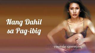 Nang Dahil Sa Pag-Ibig - Tootsie Guevarra (Lyrics)