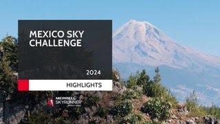 MEXICO SKY CHALLENGE 2024 - HIGHLIGHTS / MSWS24 - Skyrunning