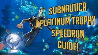 Subnautica Platinum Trophy Speedrun Guide! (CHECK DESCRIPTION)