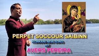 Perpet Soccour Saibinn || New Konkani Song 2023 || Avers Pereira