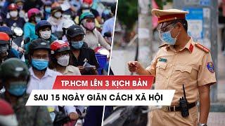 Sau 15 ngày giãn cách xã hội dập dịch Covid-19, TP.HCM sẽ làm gì tiếp theo?