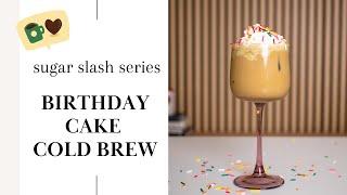 Sugar Slash Series Day 31: Birthday Cake Cold Brew