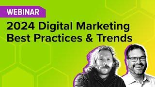 2024 Digital Marketing Trends | Best Practices | Webinar