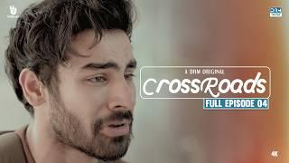 Crossroads | Episode 04 | Full Episode | Khushhal Khan | Mamya Shahjaffar | 4K | FE1O