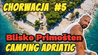 CHORWACJA #5 - Camp Adriatic Primosten, tanie i fajne miejsce, vlog 94