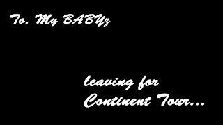 To. My BABYz, Leaving for Continent Tour