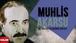 Muhlis Akarsu - Vay Gözünü Sevdiğimin Dünyası I Aşık Olan Durmaz Ağlar © 1998 Kalan Müzik