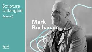 Scripture Untangled | S3: Episode 9 | Where Scripture Comes Alive with Pastor Mark Buchanan