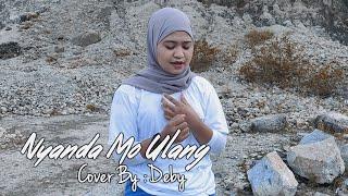 NYANDA MO ULANG "Deby" (Cover Song)