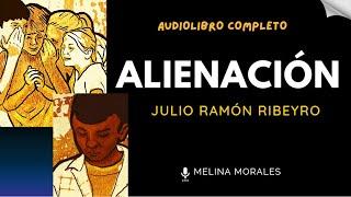 ALIENACIÓN Julio Ramón Ribeyro Audiolibro completo