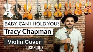 Baby Can I Hold You - Tracy Chapman (Violin Cover) | Luciano Reis