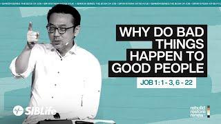 Why Do Bad Things Happen To Good People? (Job 1:1-3, 6-22) | Pr Daniel Tan | SIBLife Church