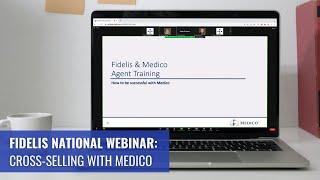 Fidelis National Webinar: Cross-Selling with Medico