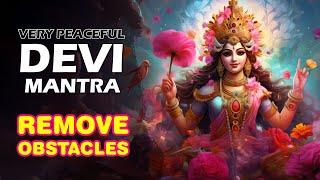 DEVI MANTRA | REMOVE ALL OBSTACLES | PEACEFUL MANTRA