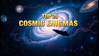 25 Cosmic ENIGMAS That Keep Scientists Awake at Night