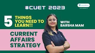 Current Affairs Preparation Strategy for CUET 2023 | Best Way | CUET 2023