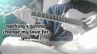 nothing's gonna change my love for you_cover gitar fingerstyle (Gerald simbolon)