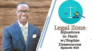 Injustices in Haiti With Sophie Dessources | The Legal Zone Blog & Podcast Episode #25