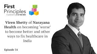 Viren Shetty, Narayana Health | Rohin Dharmakumar | First Principles by The Ken