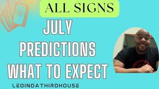 ALL SIGNS”JULY PREDICTIONS WHAT TO EXPECT?”