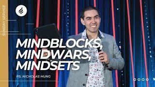 Mindblocks, Mindwars, Mindsets (Pastor Nicholas Hung, 30th July 2023)