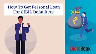 How To Get Personal Loan For CIBIL Defaulters | Loan For CIBIL Defaulters