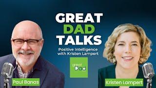 Parental burnout and Positive Intelligence with Kristen Lampert | GreatDad.com