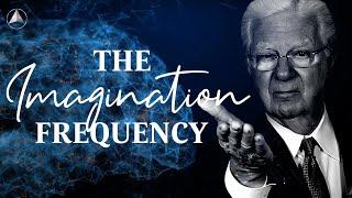 The Imagination Frequency | Bob Proctor