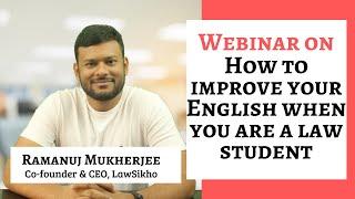 How to improve your English when you are a law student | Ramanuj Mukherjee