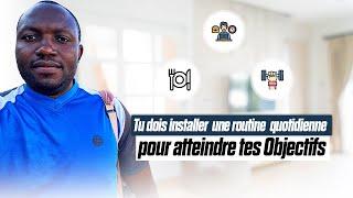 Tu dois installer une routine pour atteindre tes objectifs