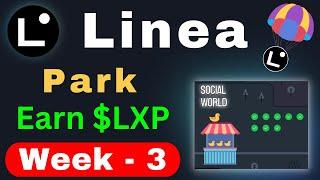 Linea Park Week 3 | Complete Task & Earn $LXP - Big Airdrop🪂