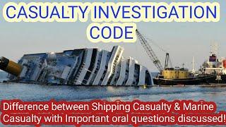 Casualty Investigation Code, Difference between Marine & Shipping Casualty with Imp Oral Questions!