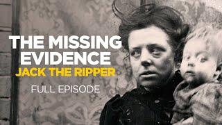 The Missing Evidence: Jack the Ripper (Full Episode)