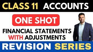 Financial Statements with Adjustment | ONE SHOT | Class 11 Accounts Revision Series | CA Parag Gupta