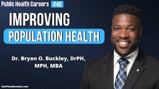 48: Working to improve health where we live, work, and play with Dr. Bryan O. Buckley, DrPH, MPH