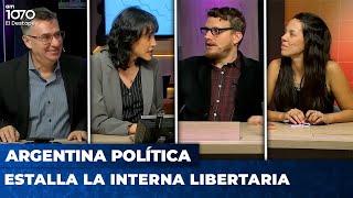 ESTALLA LA INTERNA LIBERTARIA | Argentina Política con Carla, Jon y El Profe