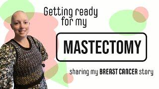 My Breast Cancer Story: Getting ready for my Mastectomy and Reconstruction Surgery