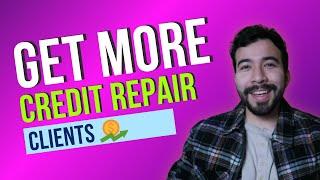 How To Get MORE Credit Repair Clients in 2024 (BEGINNER-FRIENDLY)