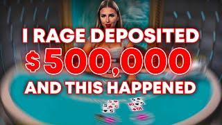 I RAGE DEPOSITED $500,000 TO GAMBLE AND THIS HAPPENED...