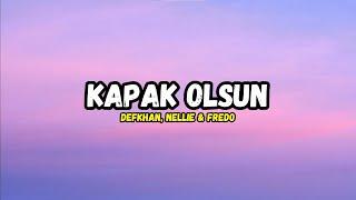 Defkhan, NELLIE - Kapak Olsun (Lyrics) ft. Fredo