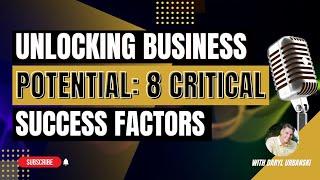 Unlocking Business Potential: 8 Critical Success Factors with Daryl Urbanski - EP 0122